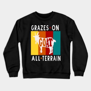 The GOAT Grazes On All Terrain - Funny Crewneck Sweatshirt